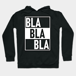 BLA BLA BLA Hoodie